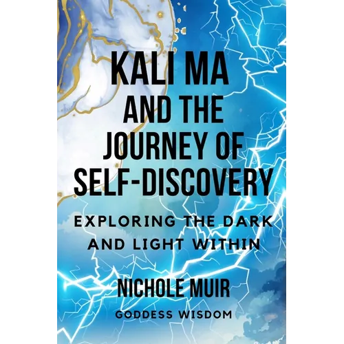 Kali Ma and the Journey of Self-Discovery: Exploring the Dark and Light Within - Paperback