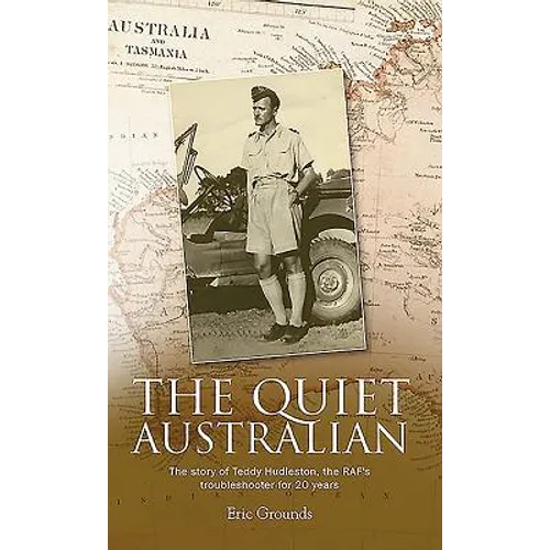 The Quiet Australian: The story of Teddy Hudleston, the RAF's troubleshooter for 20 years - Paperback