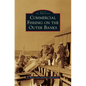 Commercial Fishing on the Outer Banks - Hardcover