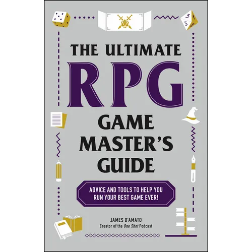 The Ultimate RPG Game Master's Guide: Advice and Tools to Help You Run Your Best Game Ever! - Paperback