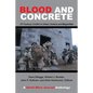 Blood and Concrete: 21St Century Conflict in Urban Centers and Megacities-A Small Wars Journal Anthology - Paperback