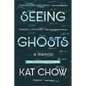Seeing Ghosts: A Memoir - Paperback