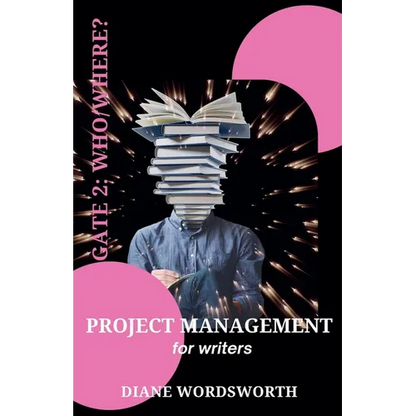 Project Management for Writers: Gate 2 - Who/Where? - Paperback