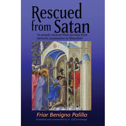 Rescued from Satan: 14 People Recount their Journey from Demonic Possession to Liberation - Paperback