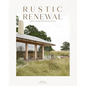 Rustic Renewal: Rural Charm Into Living Spaces - Hardcover
