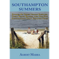 Southampton Summers: Stories of Three Italian Families, Their Beach Houses, and the Five Generations that Enjoyed Them - Paperback