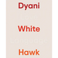 Dyani White Hawk: Love Language - Hardcover