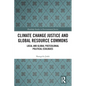 Climate Change Justice and Global Resource Commons: Local and Global Postcolonial Political Ecologies - Paperback