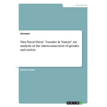 Nira Yuval Davis' "Gender & Nation". An analysis of the interconnection of gender and nation - Paperback