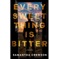 Every Sweet Thing Is Bitter - Hardcover