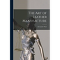The Art of Leather Manufacture - Paperback
