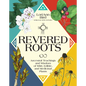 Revered Roots: Ancestral Teachings and Wisdom of Wild, Edible, and Medicinal Plants - Hardcover