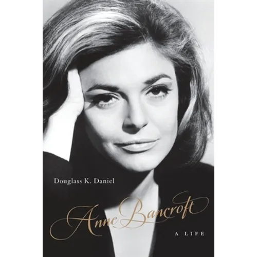 Anne Bancroft: A Life - Paperback