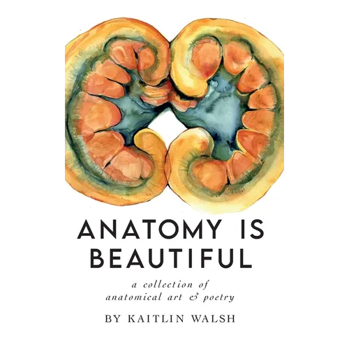 Anatomy Is Beautiful - Hardcover