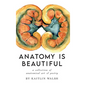 Anatomy Is Beautiful - Hardcover