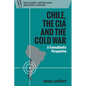 Chile, the CIA and the Cold War: A Transatlantic Perspective - Paperback