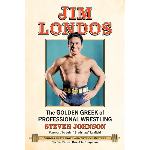 Jim Londos: The Golden Greek of Professional Wrestling - Paperback