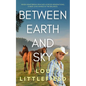 Between Earth and Sky - Paperback