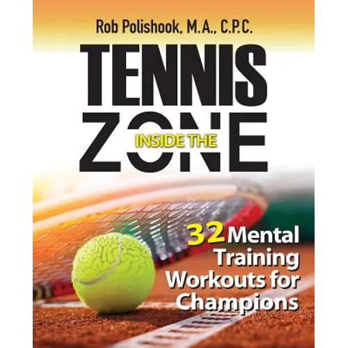 Tennis Inside the Zone: 32 Mental Training Workouts for Champions - Paperback