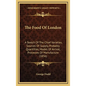 The Food Of London: A Sketch Of The Chief Varieties, Sources Of Supply, Probably Quantities, Modes Of Arrival, Processes Of Manufacture (1856) - Hardcover