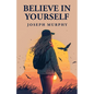 Believe in Yourself - Paperback