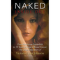 Naked Inside Out: From Penthouse Centerfold to 13 Years of Stage 4 Breast Cancer: The Drop-Dead Story of Victoria Lynn Johnson - Hardcover