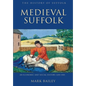 Medieval Suffolk: An Economic and Social History, 1200-1500 - Paperback