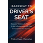 Backseat to Driver's Seat: Because "Waiting for Rescue" Is Not a Sustainable Life Plan (And No, This Is Not a Book About Cars) - Paperback