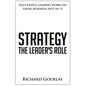 Strategy: The Leader's Role: Successful leaders work on their business not in it - Paperback