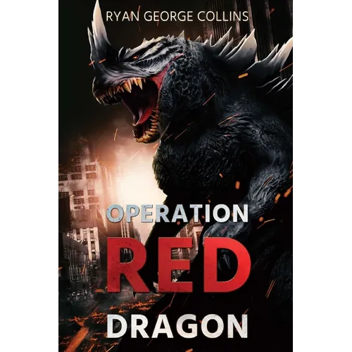 Operation Red Dragon: The Daikaiju Wars: Part One - Paperback
