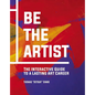 Be the Artist: The Interactive Guide to a Lasting Art Career - Hardcover