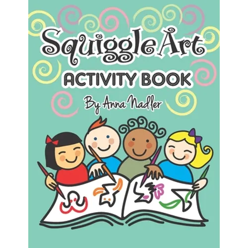 Squiggle Art Activity Book: 100 page art puzzle book for kids to develop their creative problem solving abilities. Complete the lines to make a drawin - Paperback