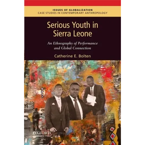 Serious Youth in Sierra Leone: An Ethnography of Performance and Global Connection - Paperback