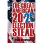 The Great American 2020 Election Steal - Paperback
