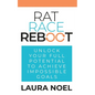 Rat Race Reboot: Unlock Your Full Potential To Achieve Impossible Goals - Paperback