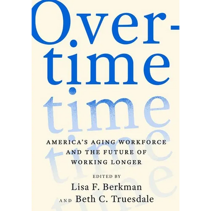 Overtime: America's Aging Workforce and the Future of Working Longer - Hardcover