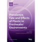 Prevalence, Fate and Effects of Plastic in Freshwater Environments - Hardcover