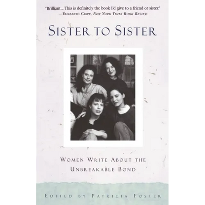 Sister to Sister: Women Write About the Unbreakable Bond - Paperback