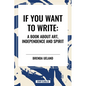If You Want to Write: A Book about Art, Independence and Spirit - Hardcover