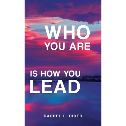 Who You Are is How You Lead - Hardcover