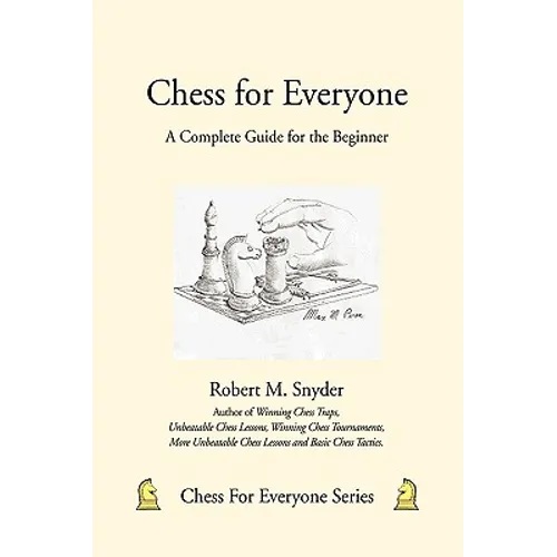 Chess for Everyone: A Complete Guide for the Beginner - Paperback