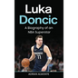 Luka Doncic: A Biography of an NBA Superstar - Hardcover