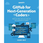 GitHub for Next-Generation Coders: Build your ideas, share your code, and join a community of creators - Paperback