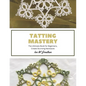 Tatting Mastery: The Ultimate Book for Beginners, Create Stunning Necklaces - Paperback