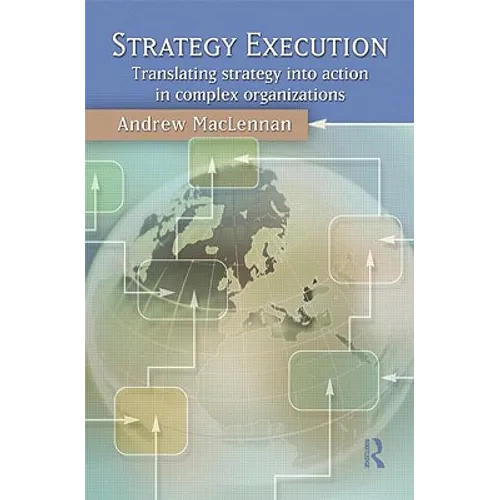 Strategy Execution: Translating Strategy Into Action in Complex Organizations - Paperback