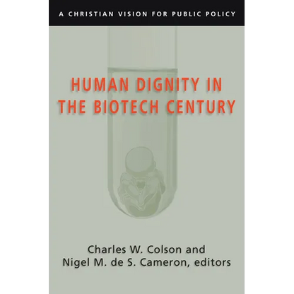 Human Dignity in the Biotech Century: A Christian Vision for Public Policy - Paperback