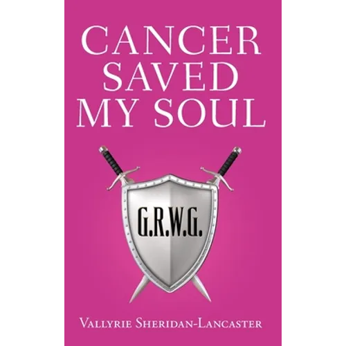 Cancer Saved My Soul - Hardcover