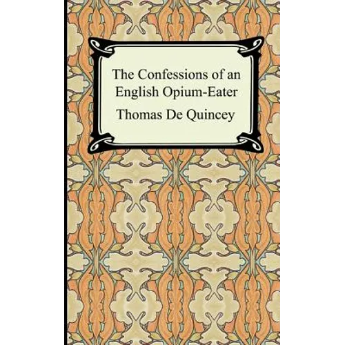 The Confessions of an English Opium-Eater - Paperback
