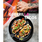 Guerrilla Tacos: Recipes from the Streets of L.A. [A Cookbook] - Hardcover