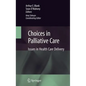 Choices in Palliative Care: Issues in Health Care Delivery - Hardcover